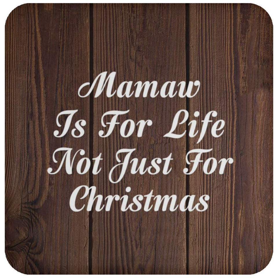 Mamaw Is For Life Not Just For Christmas - Drink Coaster D