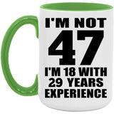 47th Birthday I'm Not 47 I'm 18 With 29 Years Experience - 15oz Accent Mug Green