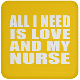 All I Need Is Love And My Nurse - Drink Coaster