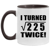 30th Birthday I Turned Square Root of 225 Twice - 11oz Accent Mug Black