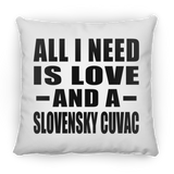 All I Need Is Love And A Slovensky Cuvac - Throw Pillow