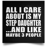 All I Care About Is My Step Daughter - Poster Square