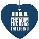 Jill The Mum The Hero The Legend - Heart Ornament
