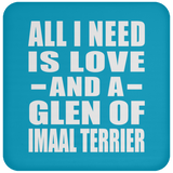 All I Need Is Love And A Glen Of Imaal Terrier - Drink Coaster
