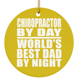 Chiropractor By Day World's Best Dad By Night - Circle Ornament