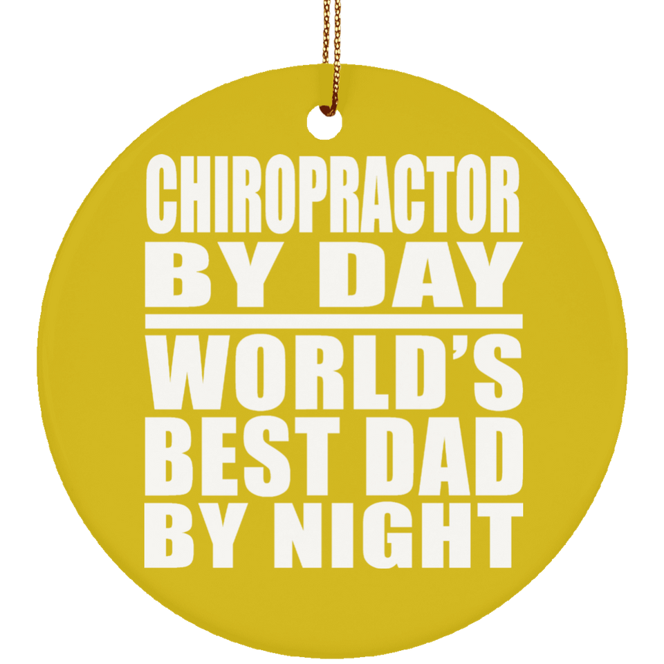 Chiropractor By Day World's Best Dad By Night - Circle Ornament