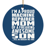 Proud Machine Repairer Mom Of Awesome Son - Circle Ornament