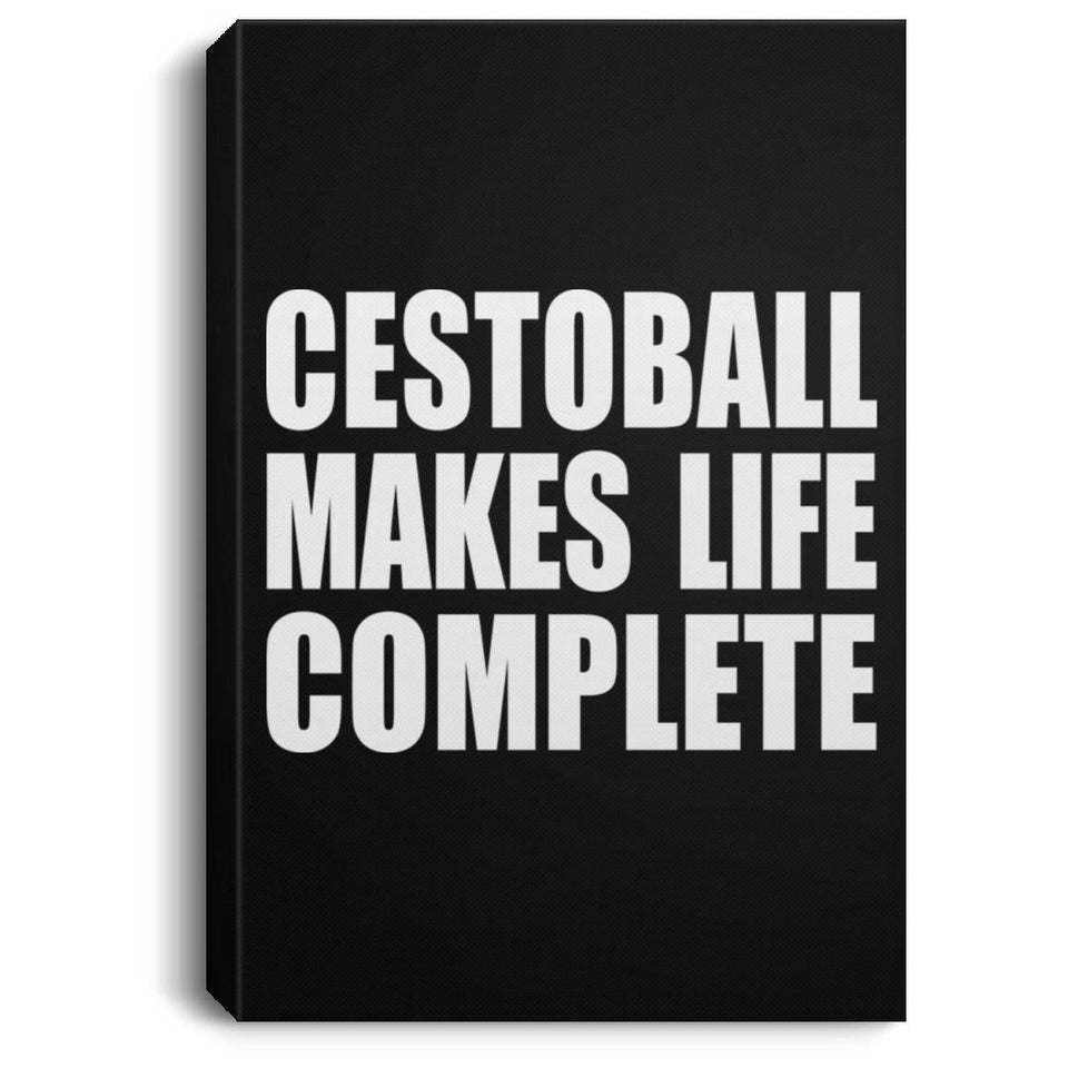 Cestoball Makes Life Complete - Canvas Portrait