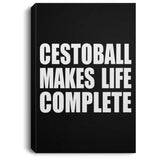 Cestoball Makes Life Complete - Canvas Portrait