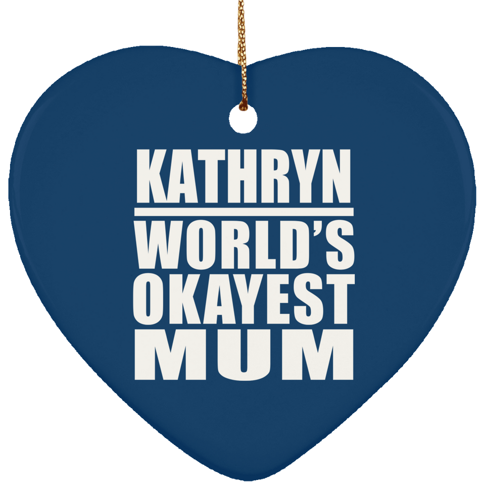 Kathryn World's Okayest Mum - Heart Ornament