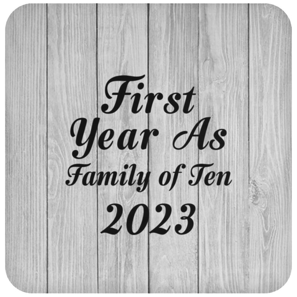 First Year As Family Of Ten 2023 - Drink Coaster F