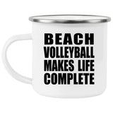 Beach Volleyball Makes Life Complete - 12oz Camping Mug