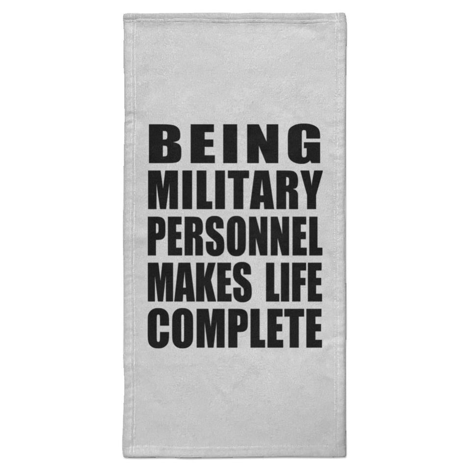 Being Military Personnel Makes Life Complete - Hand Towel