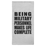 Being Military Personnel Makes Life Complete - Hand Towel