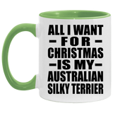 All I Want For Christmas Is My Australian Silky Terrier - 11oz Accent Mug Green