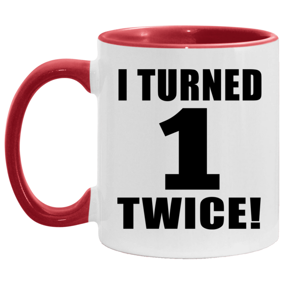 2nd Birthday I Turned 1 Twice - 11oz Accent Mug Red