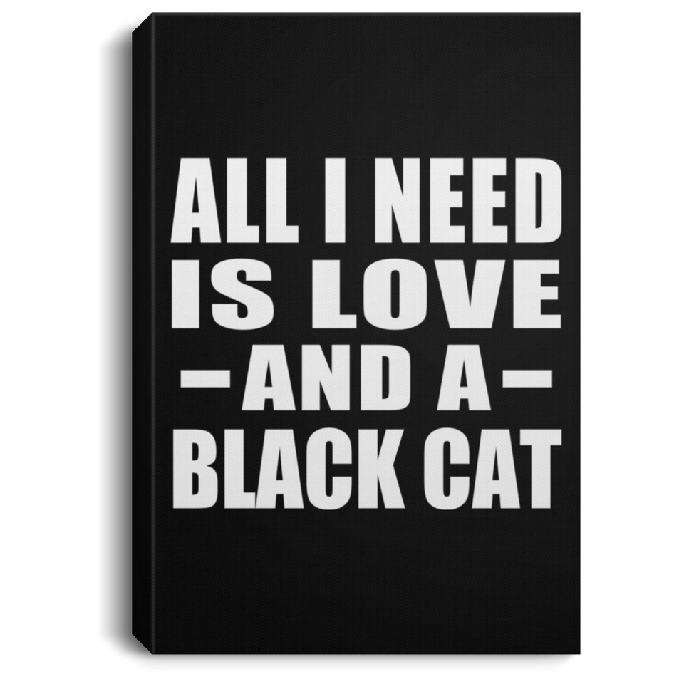 All I Need Is Love And A Black Cat - Canvas Portrait