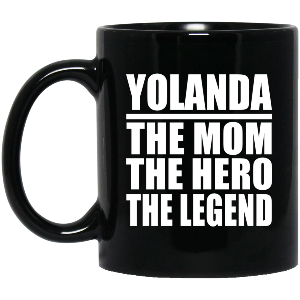 Yolanda The Mom The Hero The Legend - 11 Oz Coffee Mug Black