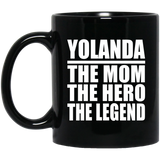 Yolanda The Mom The Hero The Legend - 11 Oz Coffee Mug Black