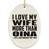 I Love My Wife More Than Oina - Oval Ornament
