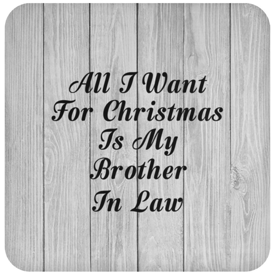 All I Want For Christmas Is My Brother In Law - Drink Coaster F