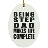 Being Step Dad Makes Life Complete - Oval Ornament