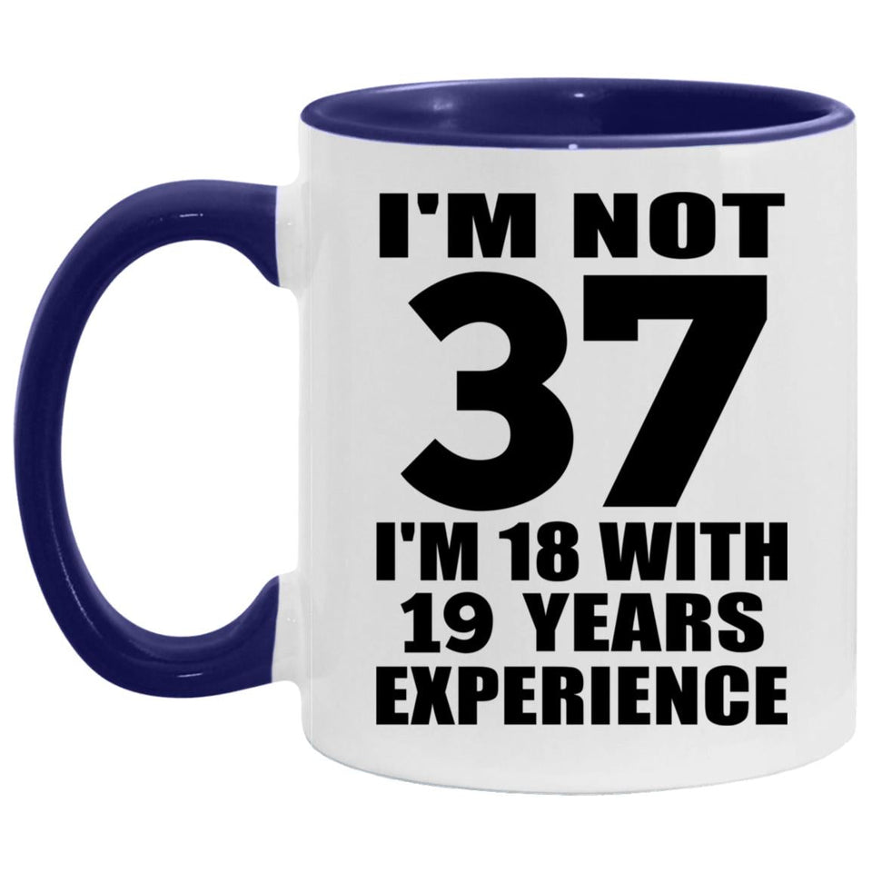 37th Birthday I'm Not 37 I'm 18 With 19 Years Experience - 11oz Accent Mug Purple