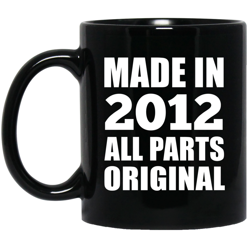 12th Birthday Made in 2012 All Parts Original - 11oz Coffee Mug Black