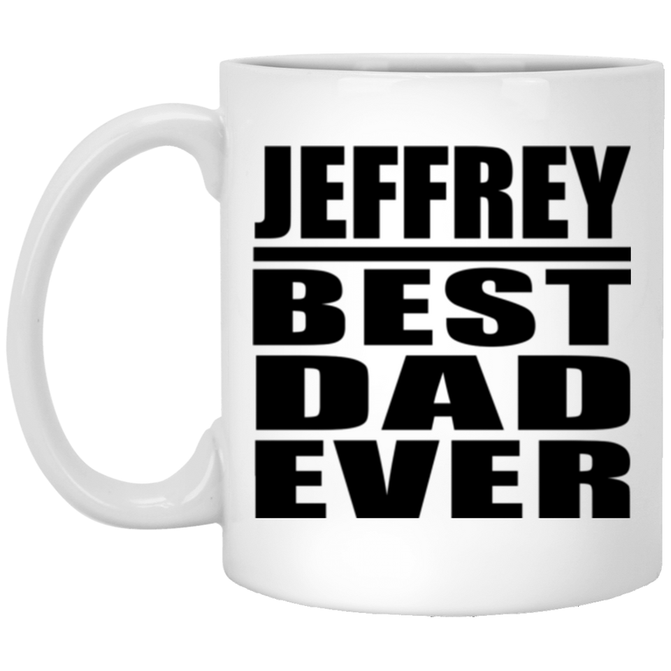 Jeffrey Best Dad Ever - 11 Oz Coffee Mug