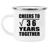 6th Anniversary Cheers To Square Root of 36 Years Together - 12oz Camping Mug
