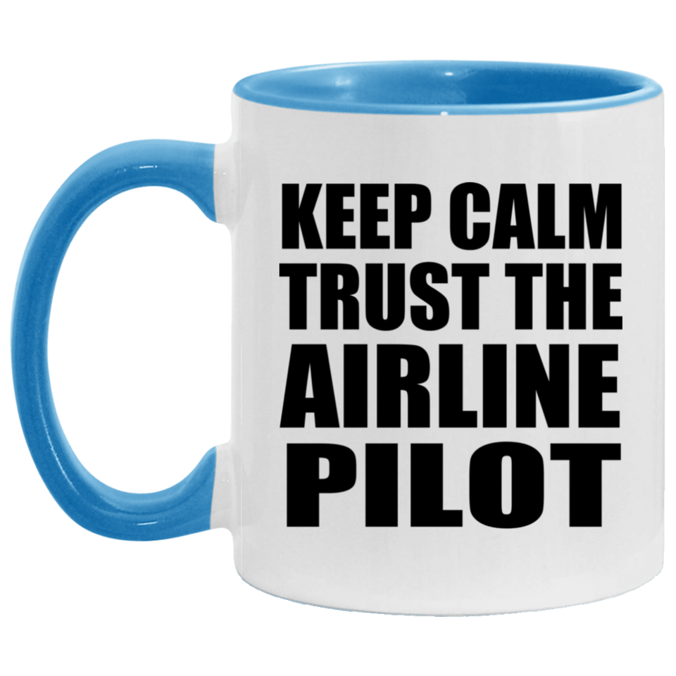 Keep Calm and Trust The Airline Pilot - 11oz Accent Mug Blue