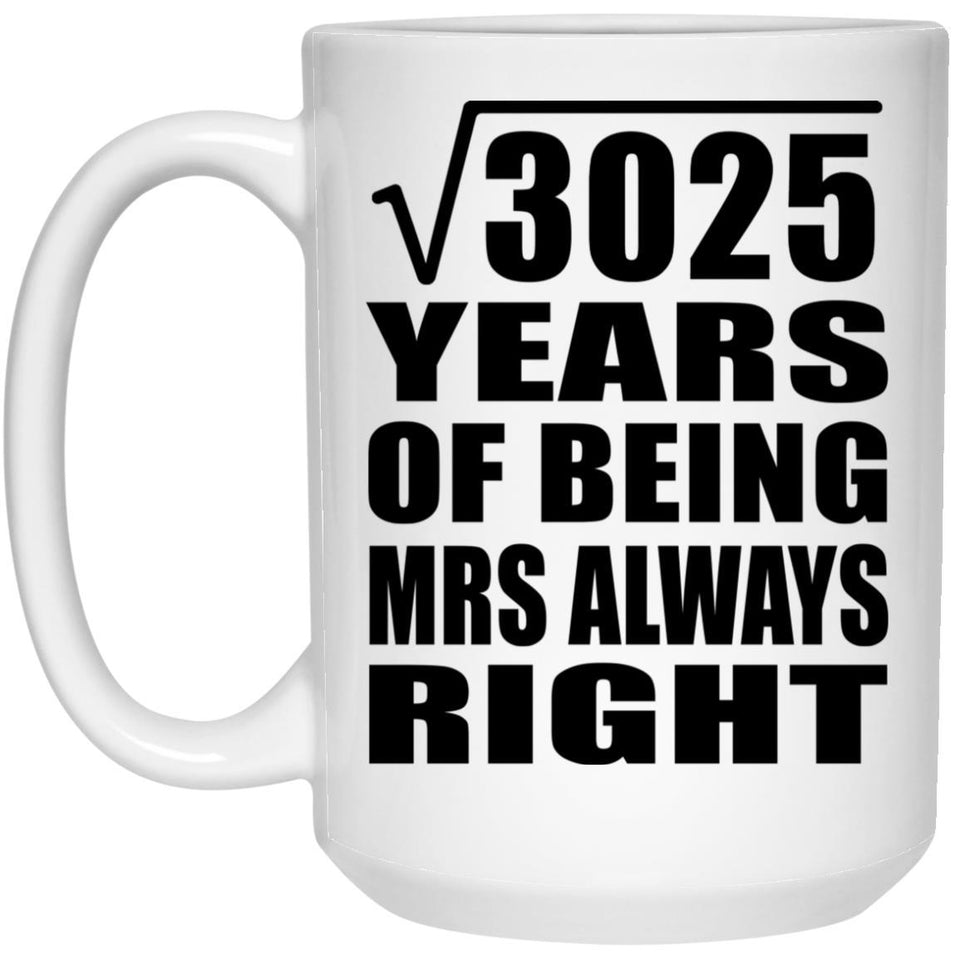 55th Anniversary Square Root of 3025 Years Mrs Always Right - 15oz Coffee Mug