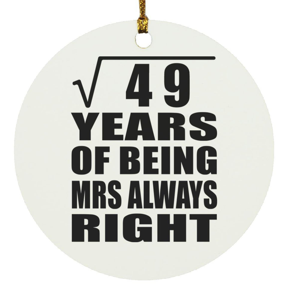7th Anniversary Square Root of 49 Years Mrs Always Right - Circle Ornament