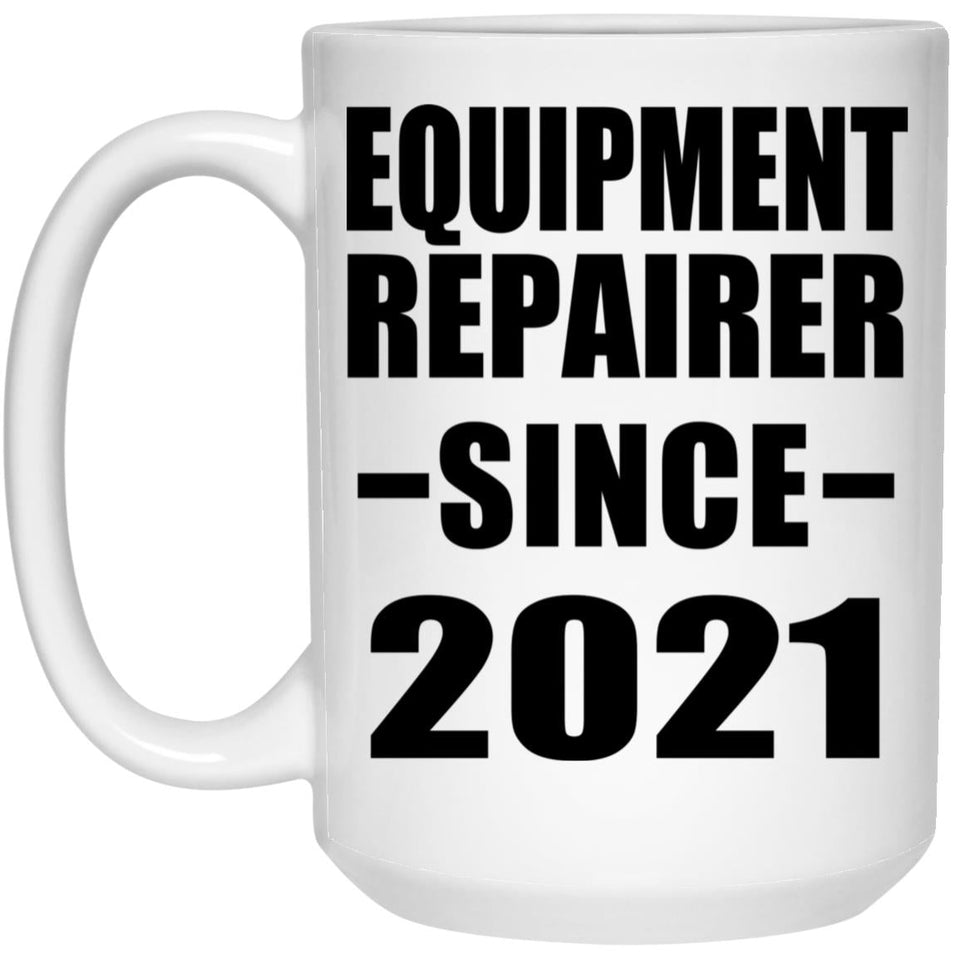 Equipment Repairer Since 2021 - 15oz Coffee Mug