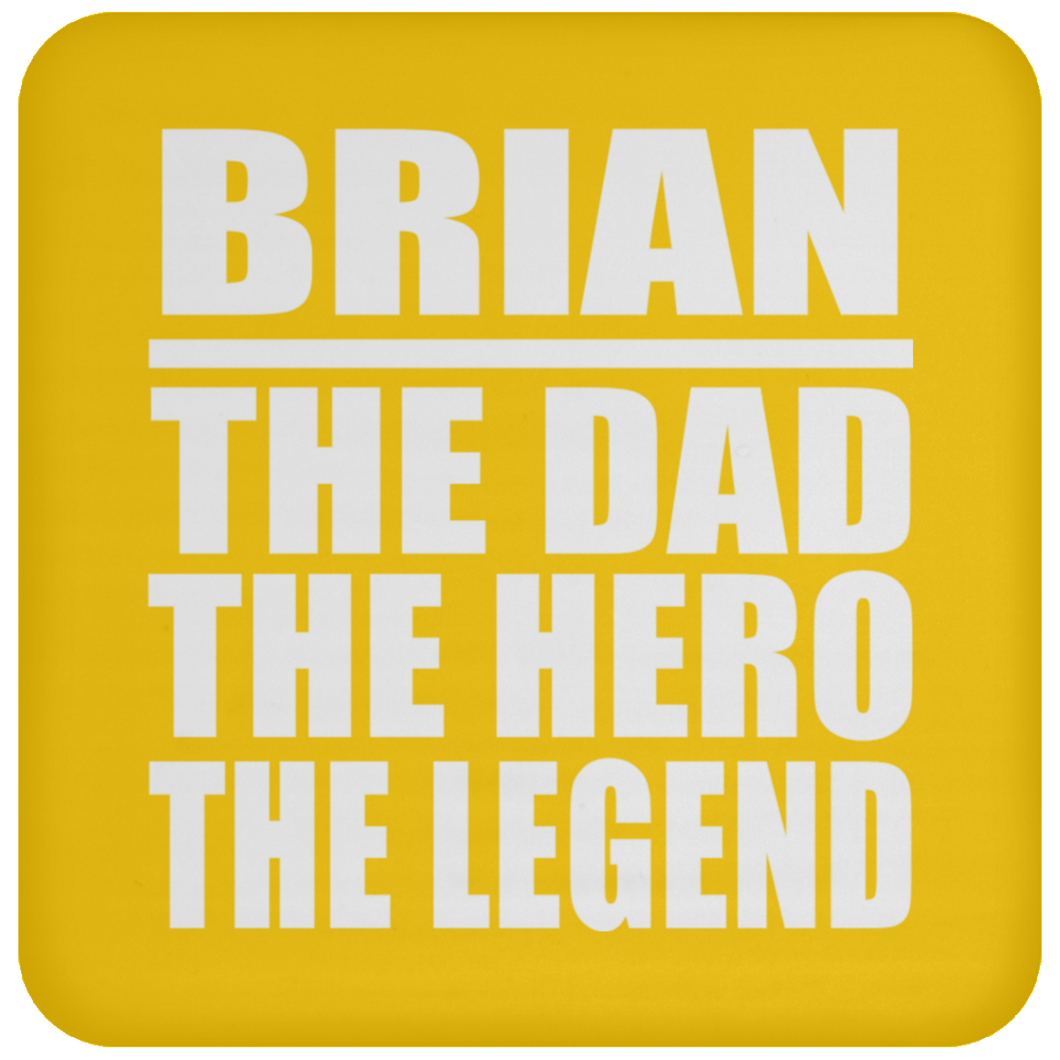 Brian The Dad The Hero The Legend - Drink Coaster