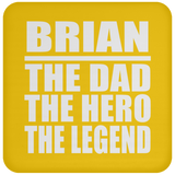 Brian The Dad The Hero The Legend - Drink Coaster
