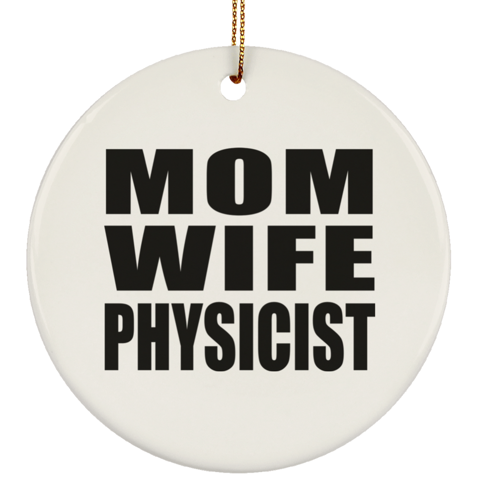 Mom Wife Physicist - Circle Ornament