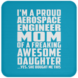 Proud Aerospace Engineer Mom Of Awesome Daughter - Coaster