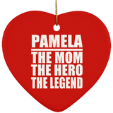 Pamela The Mom The Hero The Legend - Heart Ornament