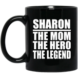 Sharon The Mom The Hero The Legend - 11 Oz Coffee Mug Black