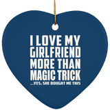 I Love My Girlfriend More Than Magic Trick - Heart Ornament