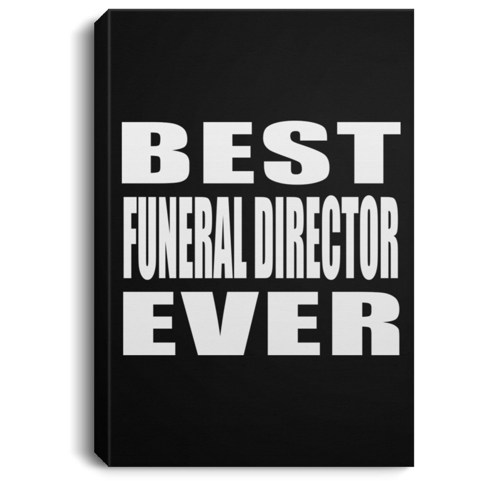 Best Funeral Director Ever - Canvas Portrait