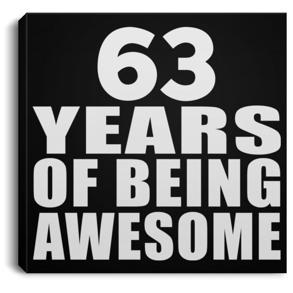 63rd Birthday 63 Years Of Being Awesome - Canvas Square