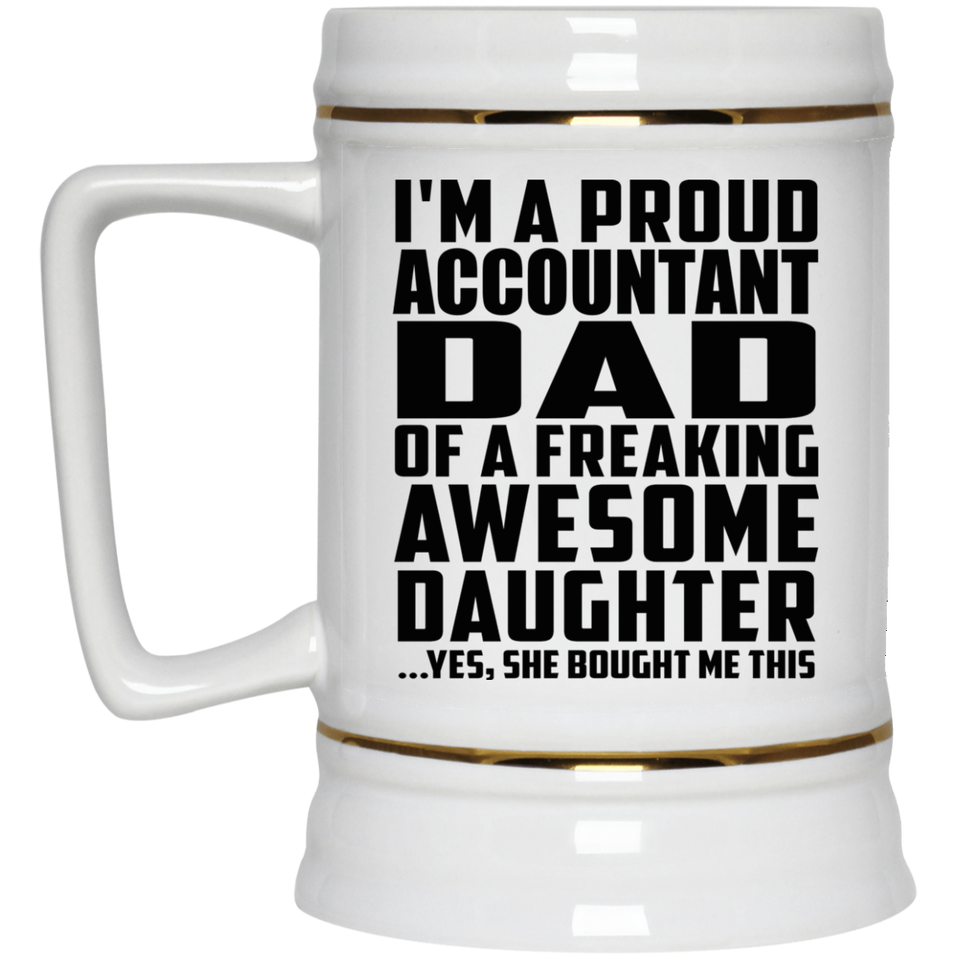 Proud Accountant Dad Of Awesome Daughter - Beer Stein