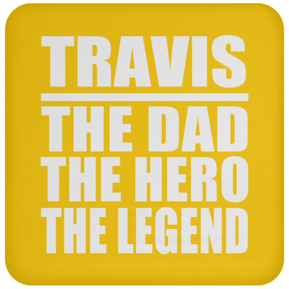 Travis The Dad The Hero The Legend - Drink Coaster