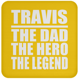 Travis The Dad The Hero The Legend - Drink Coaster