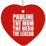 Pauline The Mum The Hero The Legend - Heart Ornament