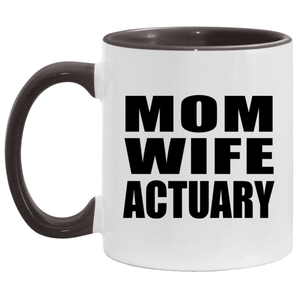 Mom Wife Actuary - 11oz Accent Mug Black