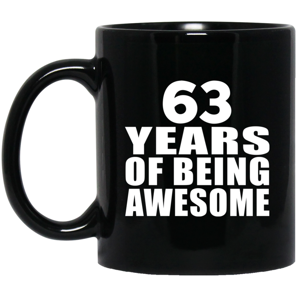63rd Birthday 63 Years Of Being Awesome - 11 Oz Coffee Mug Black