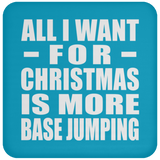 All I Want For Christmas Is More Base Jumping - Coaster